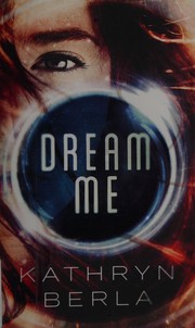 Cover of: Dream me by Kathryn Berla