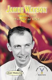 Cover of: James Watson: Solving the Mystery of DNA (Nobel Prize-Winning Scientists)