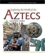 Cover of: Exploring The World Of The Aztecs With Elaine Landau (Exploring Ancient Civilizations With Elaine Landau)