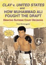 Cover of: Clay V. United States And How Muhammad Ali Fought the Draft: Debating Supreme Court Decisions