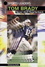 Cover of: Tom Brady: Never-Quit Quarterback (Sports Leaders)