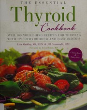 The essential thyroid cookbook by Lisa Markley