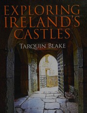 Exploring Ireland's Castles by Tarquin Blake