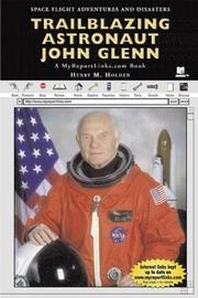 Cover of: Trailblazing Astronaut John Glenn (Space Flight Adventures and Disasters) by Henry M. Holden