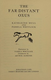 The far-distant Oxus by Katharine Hull, Pamela Whitlock