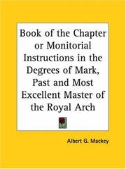 Cover of: Book of the Chapter or Monitorial Instructions in the Degrees of Mark, Past and Most Excellent Master of the Royal Arch