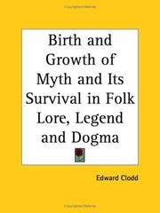 Cover of: Birth and Growth of Myth and Its Survival in Folk Lore, Legend and Dogma
