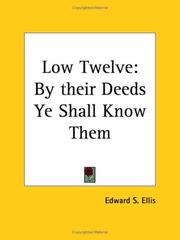 Cover of: Low Twelve: By their Deeds Ye Shall Know Them