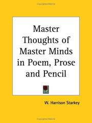 Master Thoughts of Master Minds in Poem, Prose and Pencil by W. Harrison Starkey