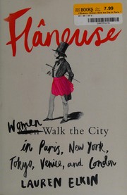Cover of: Flâneuse: women walk the city in Paris, New York, Tokyo, Venice and London