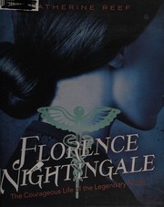 Cover of: Florence Nightingale: the courageous life of the legendary nurse