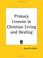 Cover of: Primary Lessons in Christian Living and Healing