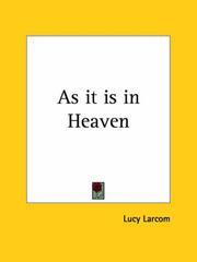 Cover of: As it is in Heaven by Lucy Larcom, Lucy Larcom
