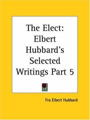 Cover of: The Elect (Elbert Hubbard's Selected Writings, Part 5)