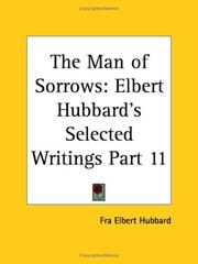 Cover of: The Man of Sorrows (Elbert Hubbard's Selected Writings, Part 11)