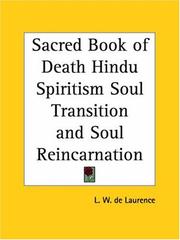 Cover of: Sacred Book of Death Hindu Spiritism Soul Transition and Soul Reincarnation: exclusive instruction for the personal use of Prof. De Laurence's Chelas (Disciples) in Hindu spiritism, soul transition, reincarnation, clairvoyancy and occultism.