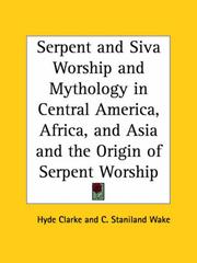Cover of: Serpent and Siva Worship and Mythology in Central America, Africa, and Asia and the Origin of Serpent Worship
