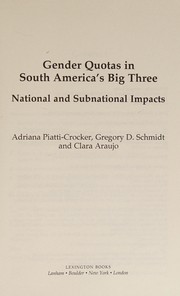 Gender Quotas in South America's Big Three by Adriana Piatti-Crocker, Gregory D. Schmidt, Clara Araujo
