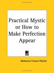 Cover of: Practical Mystic or How to Make Perfection Appear