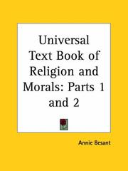 Cover of: Universal Text Book of Religion and Morals, Parts 1 and 2 by Annie Wood Besant