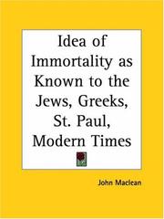 Cover of: Idea of Immortality as Known to the Jews, Greeks, St. Paul, Modern Times by John MacLean