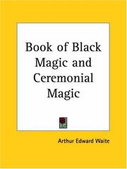 Cover of: Book of Black Magic and Ceremonial Magic by Arthur Edward Waite