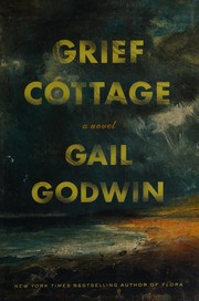 Cover of: Grief cottage by Gail Godwin