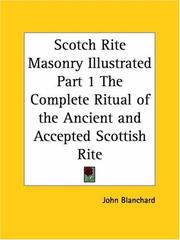 Cover of: Scotch Rite Masonry Illustrated, Part 1: The Complete Ritual of the Ancient and Accepted Scottish Rite