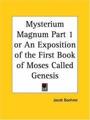 Cover of: Mysterium Magnum, Part 1, or An Exposition of the First Book of Moses Called Genesis