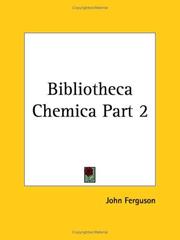 Cover of: Bibliotheca Chemica, Part 2 by John Ferguson