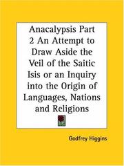 Cover of: Anacalypsis, Part 2: An Attempt to Draw Aside the Veil of the Saitic Isis or an Inquiry into the Origin of Languages, Nations and Religions