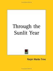 Cover of: Through the Sunlit Year by Ralph Waldo Trine, Ralph Waldo Trine