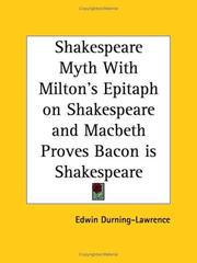 Cover of: Shakespeare Myth with Milton's Epitaph on Shakespeare and Macbeth Proves Bacon is Shakespeare