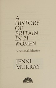 Cover of: History of Britain in 21 Women: A Personal Selection