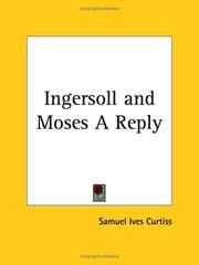 Cover of: Ingersoll and Moses A Reply by Samuel Ives Curtiss