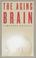 Cover of: The Aging Brain (Maps of the Mind)