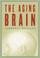 Cover of: The Aging Brain (Maps of the Mind)