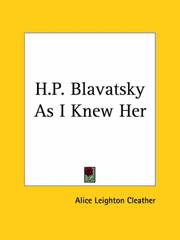 H.P. Blavatsky as I knew her by Alice Leighton Cleather