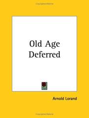 Cover of: Old Age Deferred by Arnold Lorand, Arnold Lorand