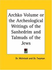 Cover of: Archko Volume or the Archeological Writings of the Sanhedrim and Talmuds of the Jews by Dr. McIntosh