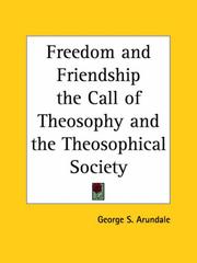 Cover of: Freedom and Friendship the Call of Theosophy and the Theosophical Society by George S. Arundale, George S. Arundale