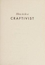 Cover of: How to be a craftivist by Sarah Corbett