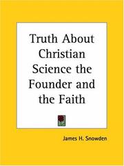 Cover of: Truth About Christian Science the Founder and the Faith | James H. Snowden