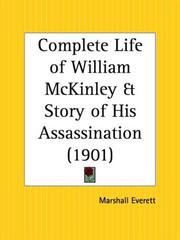 Complete life of William McKinley and story of his assassination by Marshall Everett