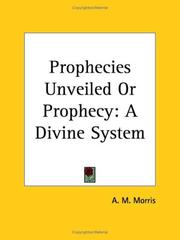 Cover of: Prophecies Unveiled or Prophecy: A Divine System