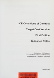 Cover of: ICE Conditions of Contract Target Cost. Version, First Edition: Guidance Notes