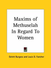 Cover of: Maxims of Methuselah In Regard To Women by Gelett Burgess, Gelett Burgess