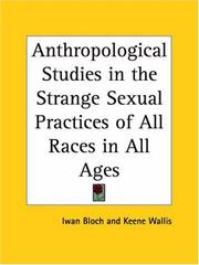 Cover of: Anthropological and ethnological studies in the strangest sex acts in modes of love of all races illustrated