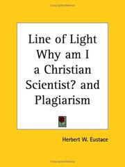 Cover of: Line of Light Why am I a Christian Scientist? and Plagiarism by Herbert W. Eustace