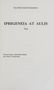 Cover of: Iphigeneia at Aulis/ Commentary (Bryn Mawr Greek Commentaries) by Theodore Tarkow, Sally Macewen